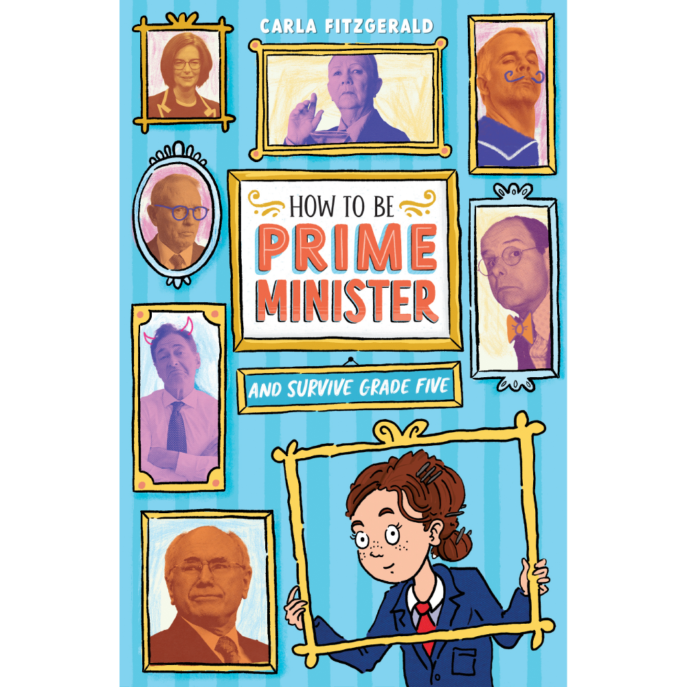 How to be Prime Minister and Survive Grade Five
