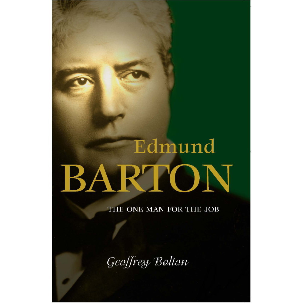 Edmund Barton: The One Man for the Job
