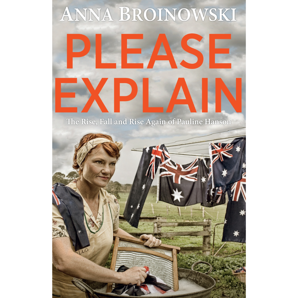 Please Explain: The Rise, Fall, and Rise Again of Pauline Hanson