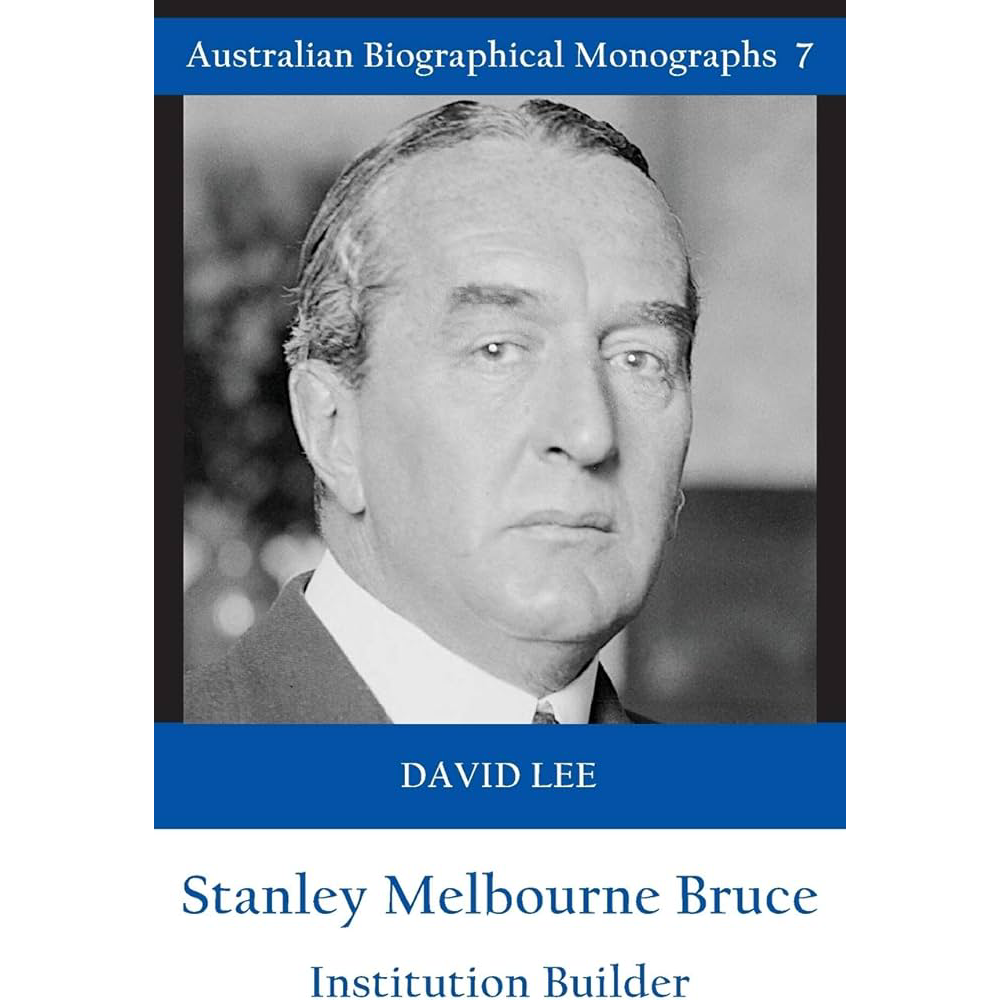 Stanley Melbourne Bruce: Biographical Monograph