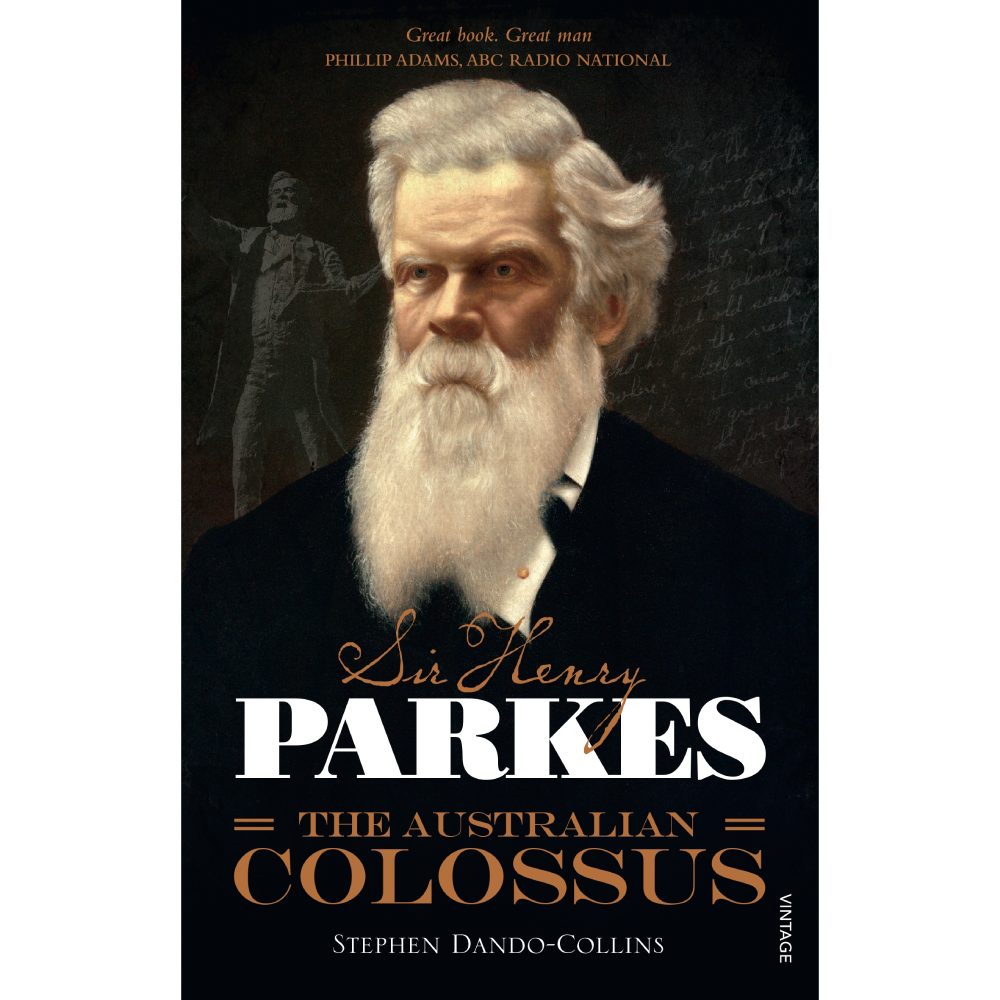 Sir Henry Parkes: The Australian Colossus