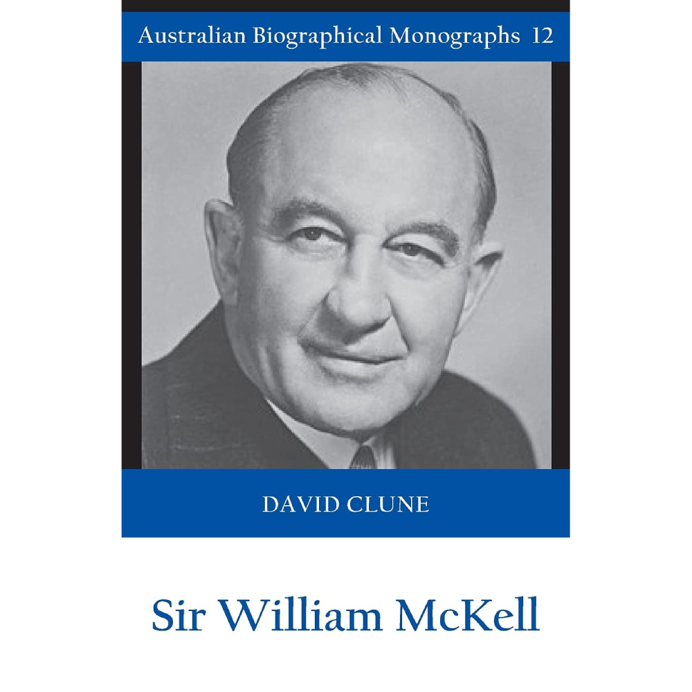 Sir William McKell: Biographical Monograph