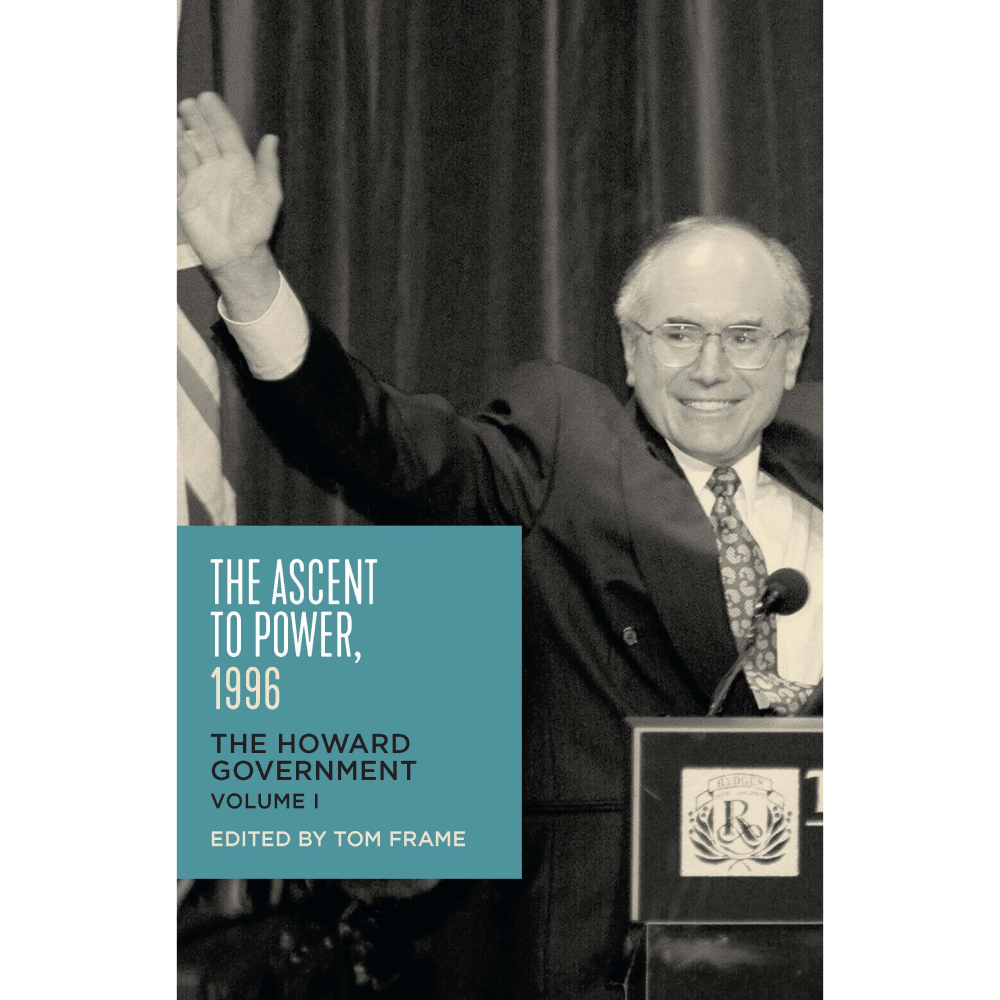 The Ascent to Power: The Howard Government Volume 1