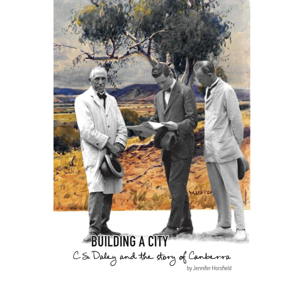Building a City: C.S. Daley and the Story of Canberra