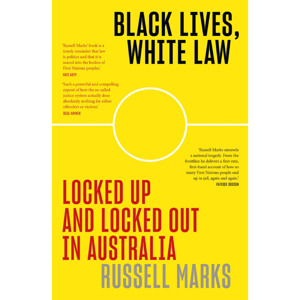Black Lives, White Law: Locked Up and Locked Out in Australia