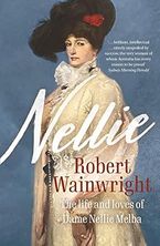 Nellie: The Life and Loves of Dame Nellie Melba
