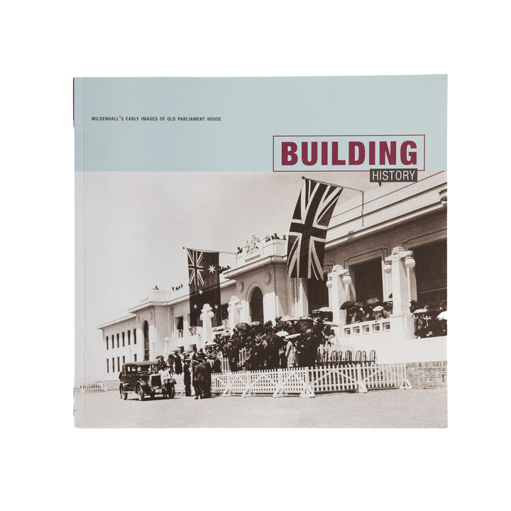 Building History: Mildenhall's Early Images of Old Parliament House
