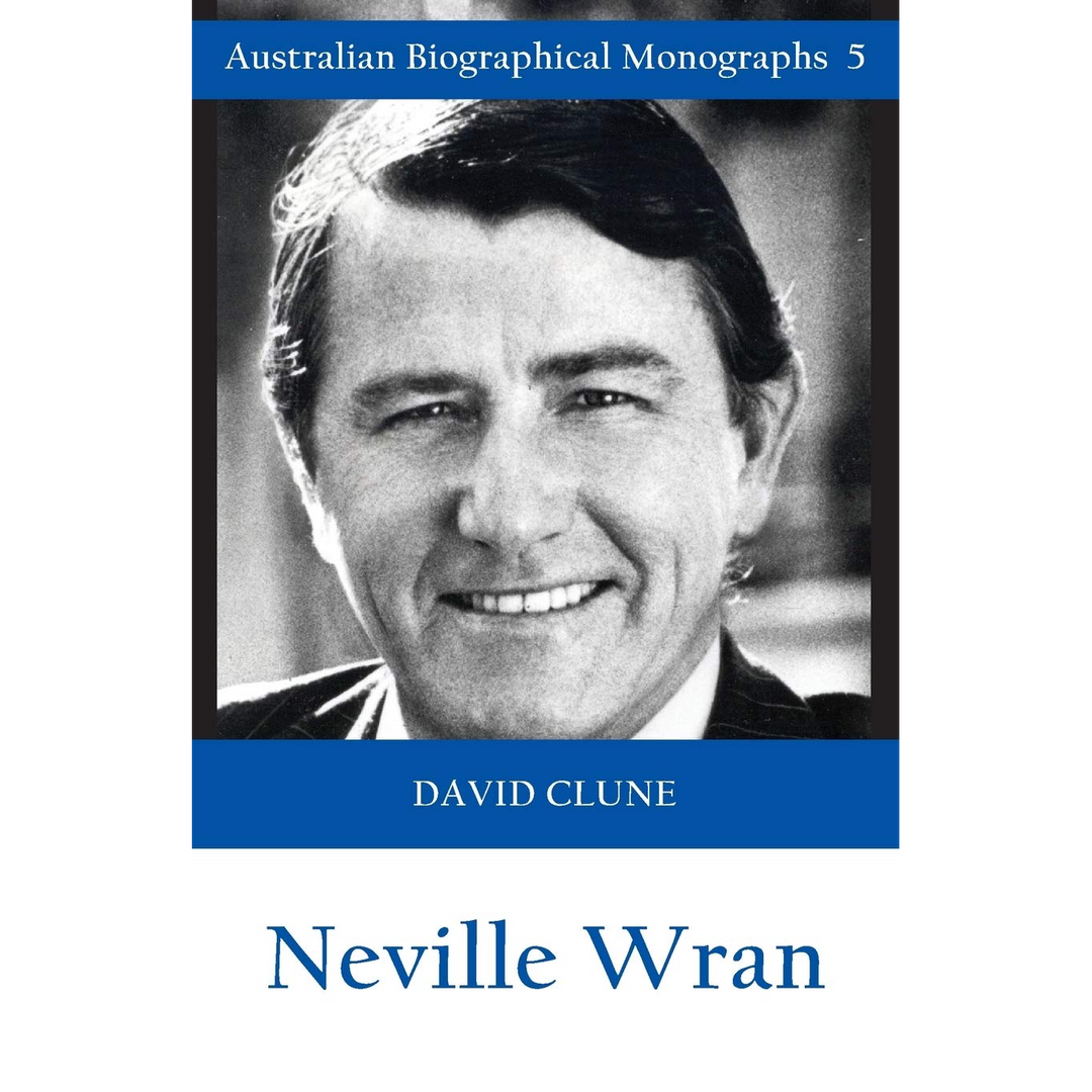 Neville Wran: Biographical Monograph