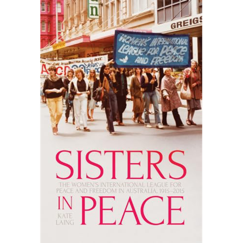 Sisters In Peace: The Women's International League for Peace and Freedom in Aust