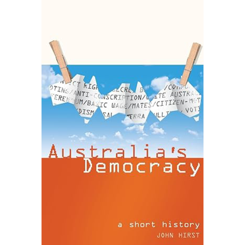 Australia's Democracy: A Short History by John Hirst