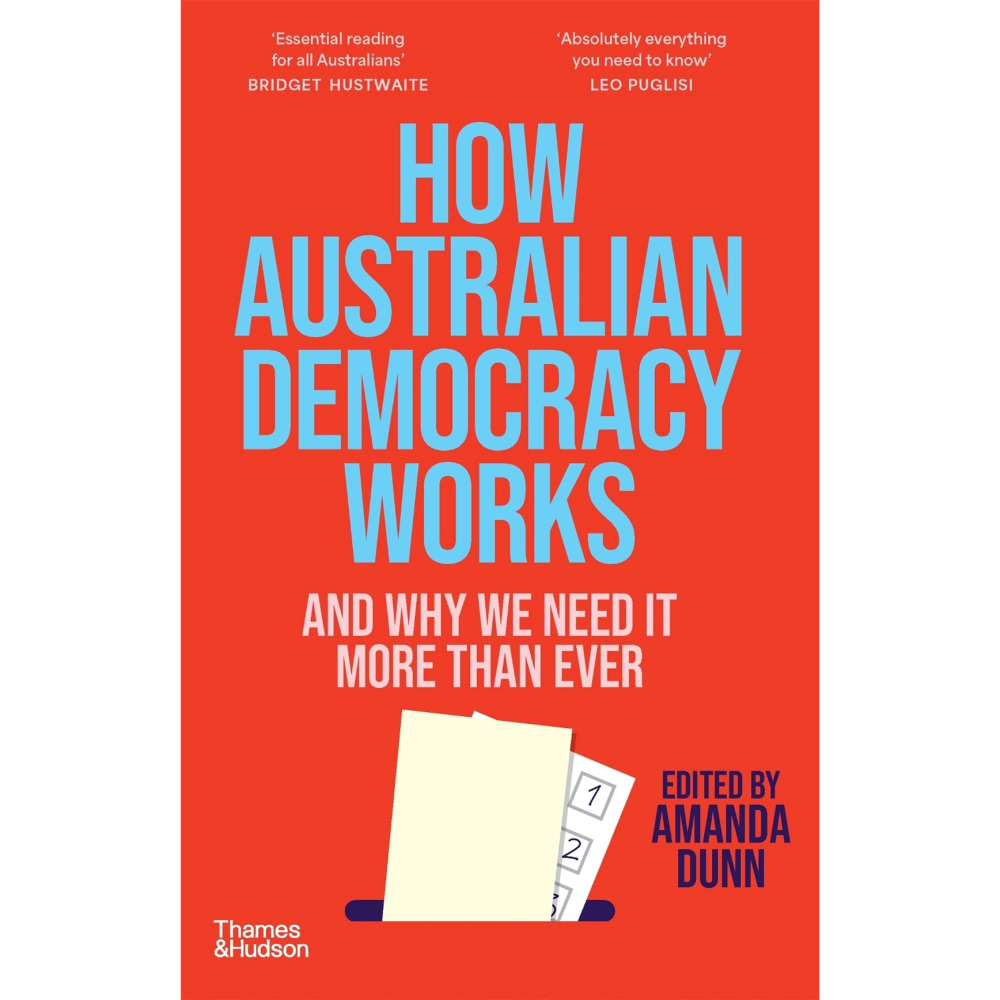 How Australian Democracy Works: And why